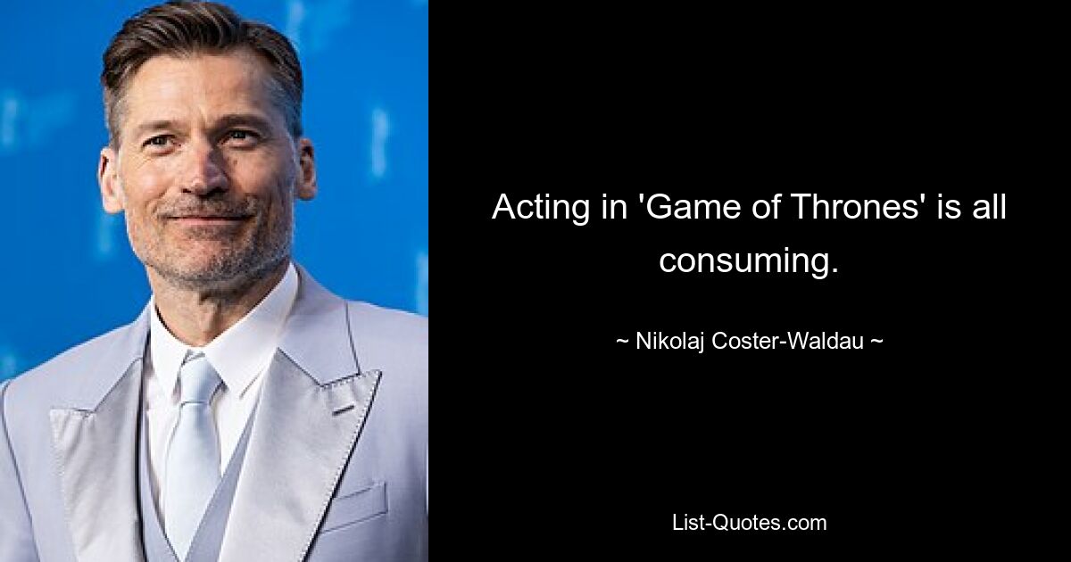 Die Schauspielerei in „Game of Thrones“ ist aufwändig. — © Nikolaj Coster-Waldau