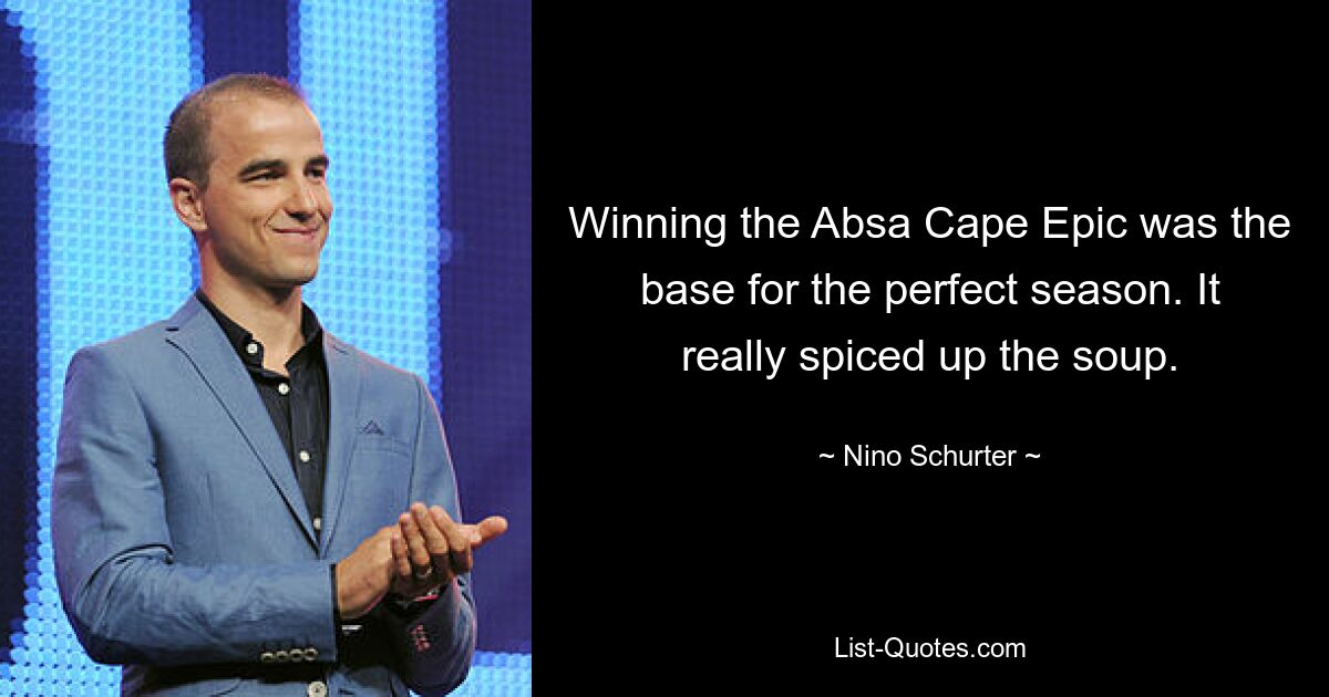 Winning the Absa Cape Epic was the base for the perfect season. It really spiced up the soup. — © Nino Schurter