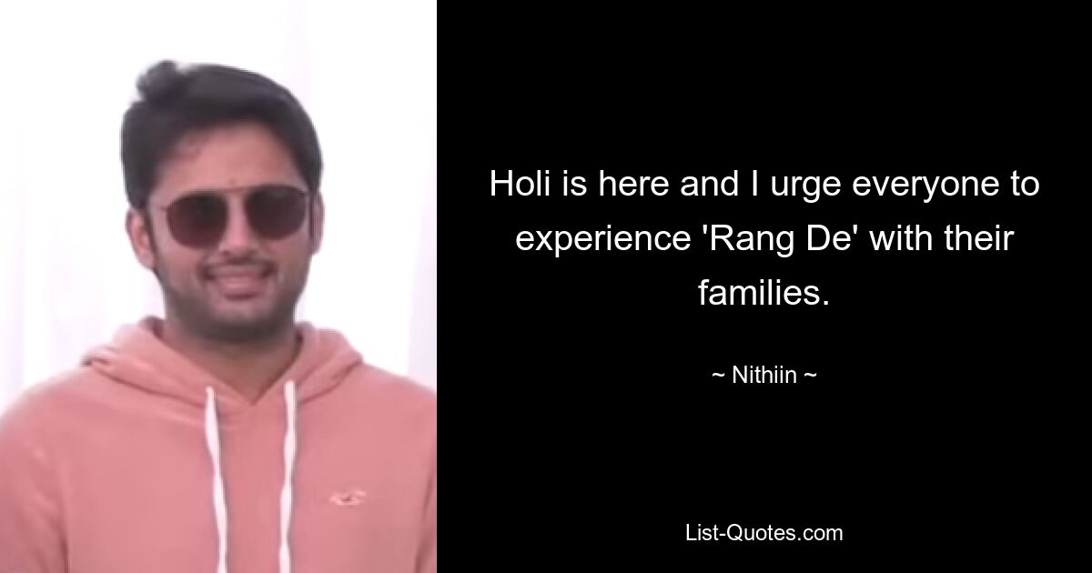 Holi is here and I urge everyone to experience 'Rang De' with their families. — © Nithiin