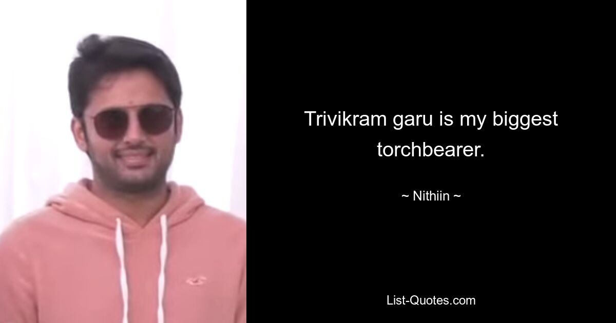 Trivikram garu is my biggest torchbearer. — © Nithiin