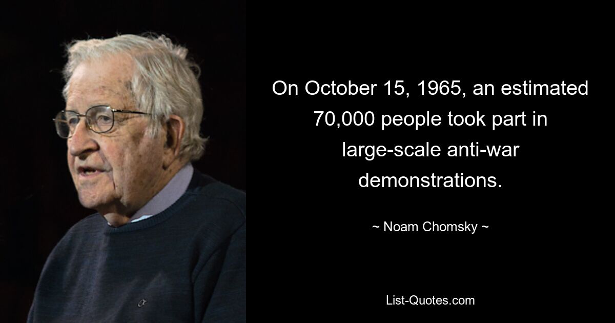 15 октября 1965 года около 70 000 человек приняли участие в крупномасштабных антивоенных демонстрациях. — © Ноам Хомский