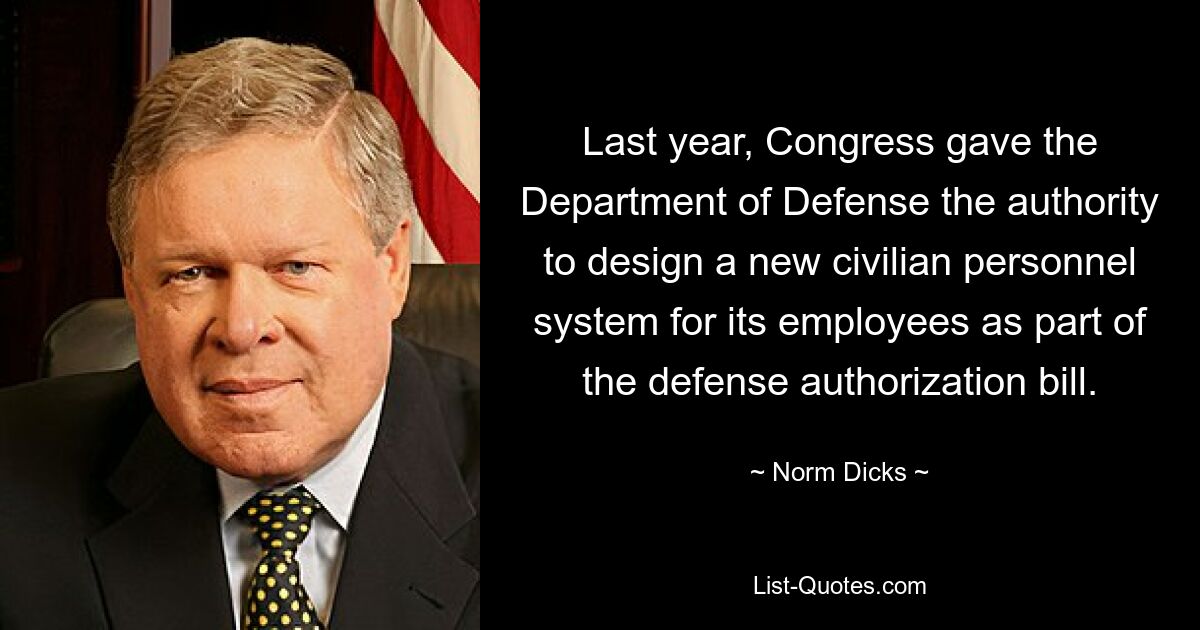 Last year, Congress gave the Department of Defense the authority to design a new civilian personnel system for its employees as part of the defense authorization bill. — © Norm Dicks