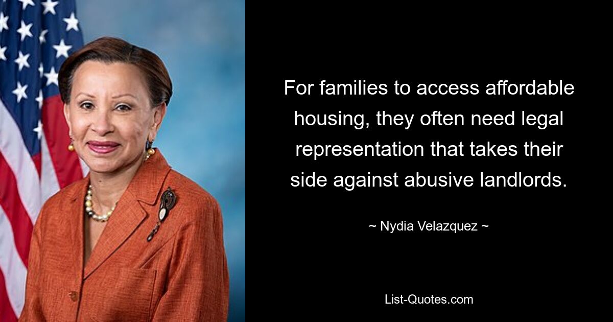 For families to access affordable housing, they often need legal representation that takes their side against abusive landlords. — © Nydia Velazquez