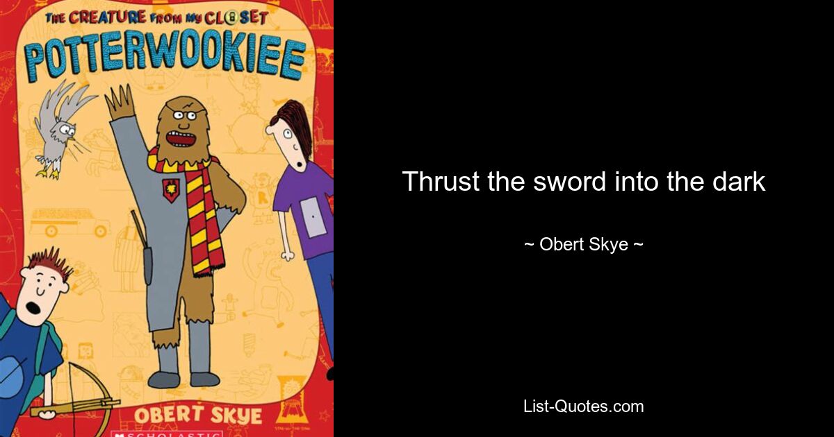 Thrust the sword into the dark — © Obert Skye