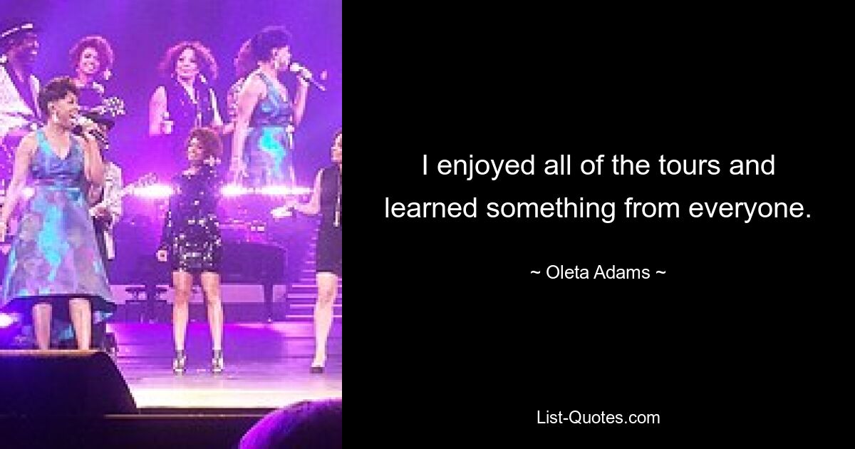 I enjoyed all of the tours and learned something from everyone. — © Oleta Adams