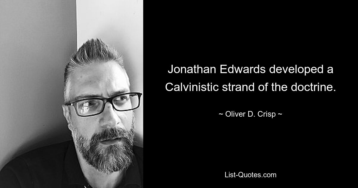 Jonathan Edwards developed a Calvinistic strand of the doctrine. — © Oliver D. Crisp