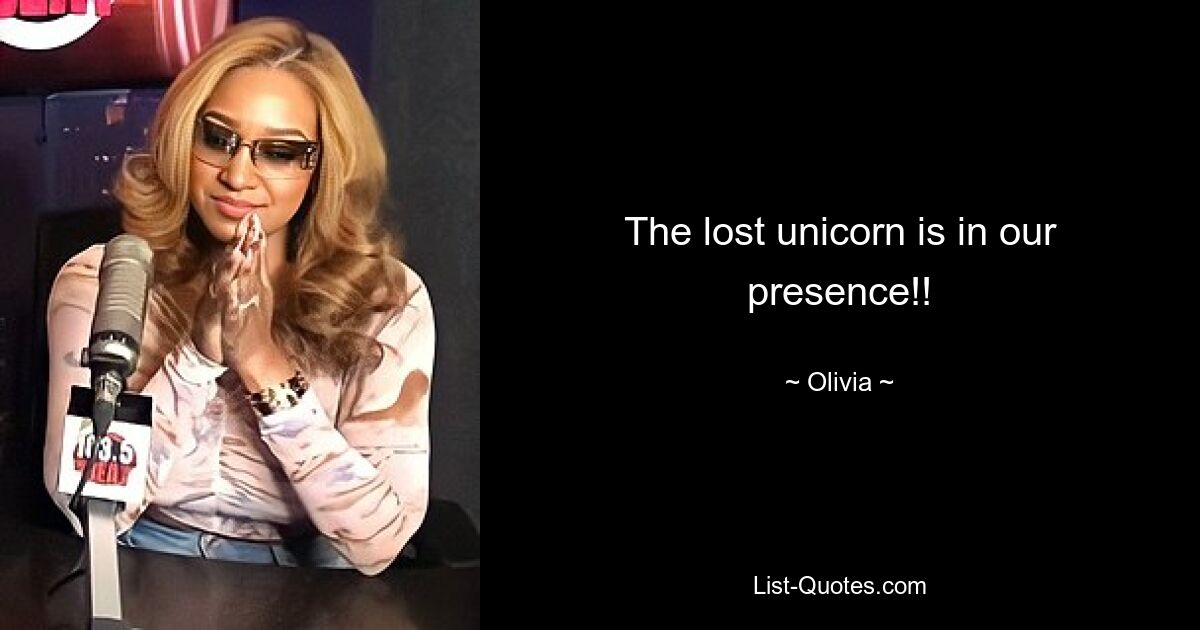 The lost unicorn is in our presence!! — © Olivia