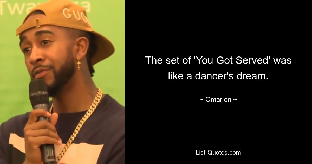 The set of 'You Got Served' was like a dancer's dream. — © Omarion