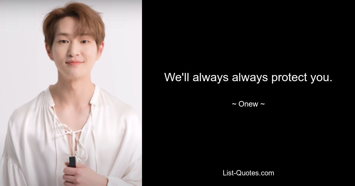 We'll always always protect you. — © Onew