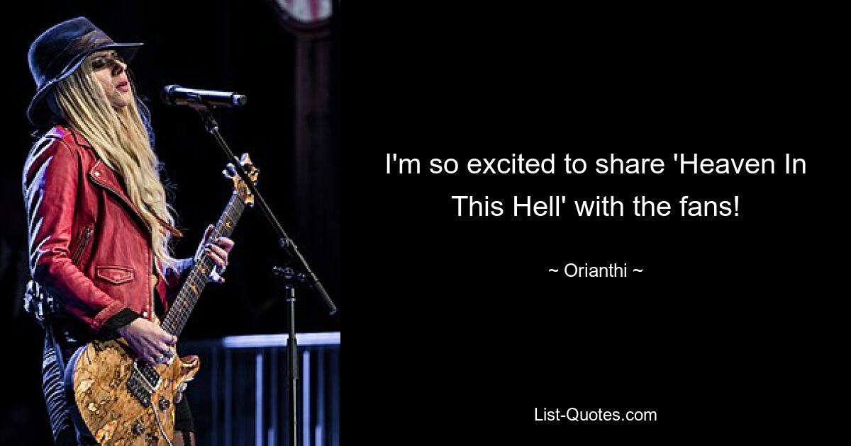 I'm so excited to share 'Heaven In This Hell' with the fans! — © Orianthi