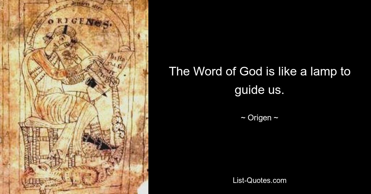 The Word of God is like a lamp to guide us. — © Origen