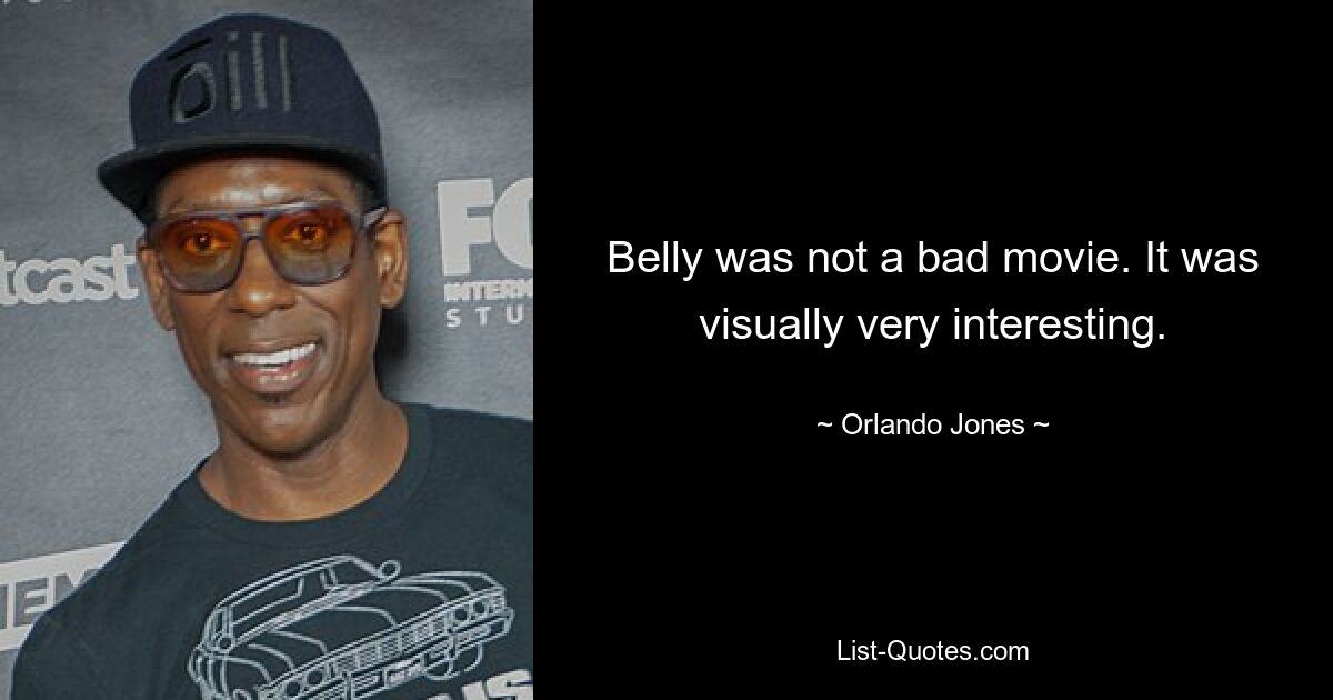 Belly was not a bad movie. It was visually very interesting. — © Orlando Jones