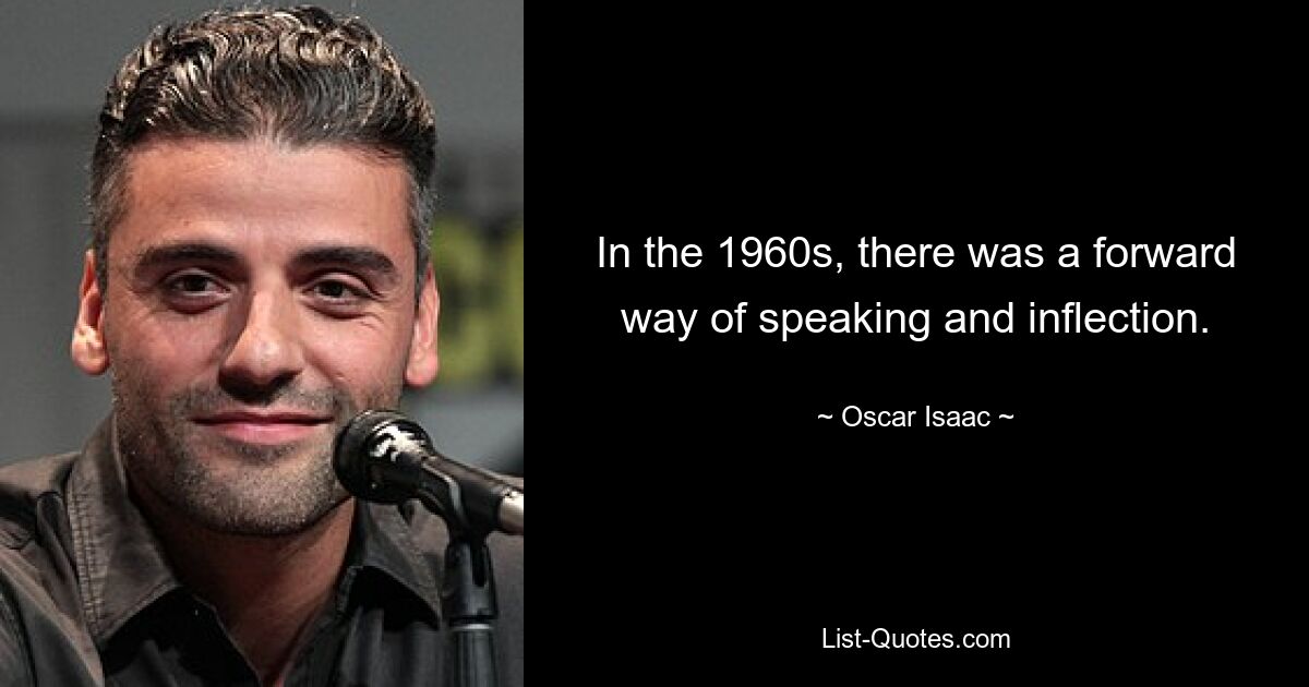 In den 1960er-Jahren gab es eine vorwärtsgerichtete Sprech- und Sprechweise. — © Oscar Isaac 