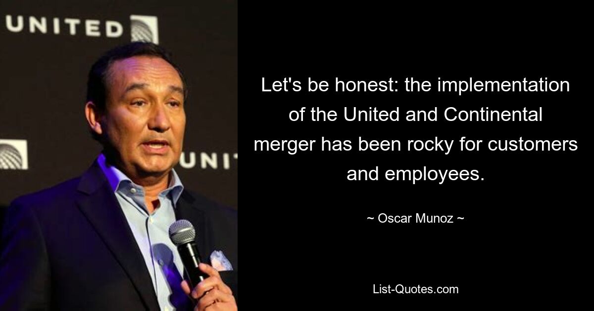 Let's be honest: the implementation of the United and Continental merger has been rocky for customers and employees. — © Oscar Munoz