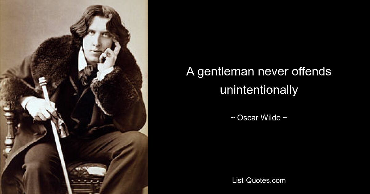 A gentleman never offends unintentionally — © Oscar Wilde