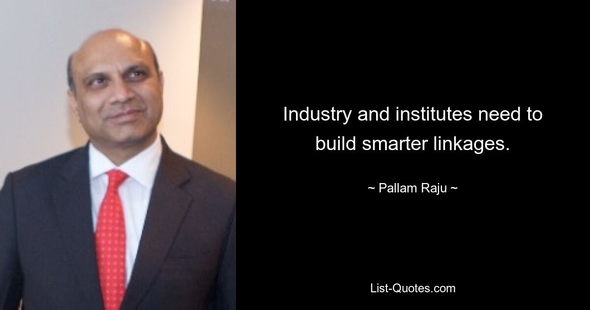 Industry and institutes need to build smarter linkages. — © Pallam Raju