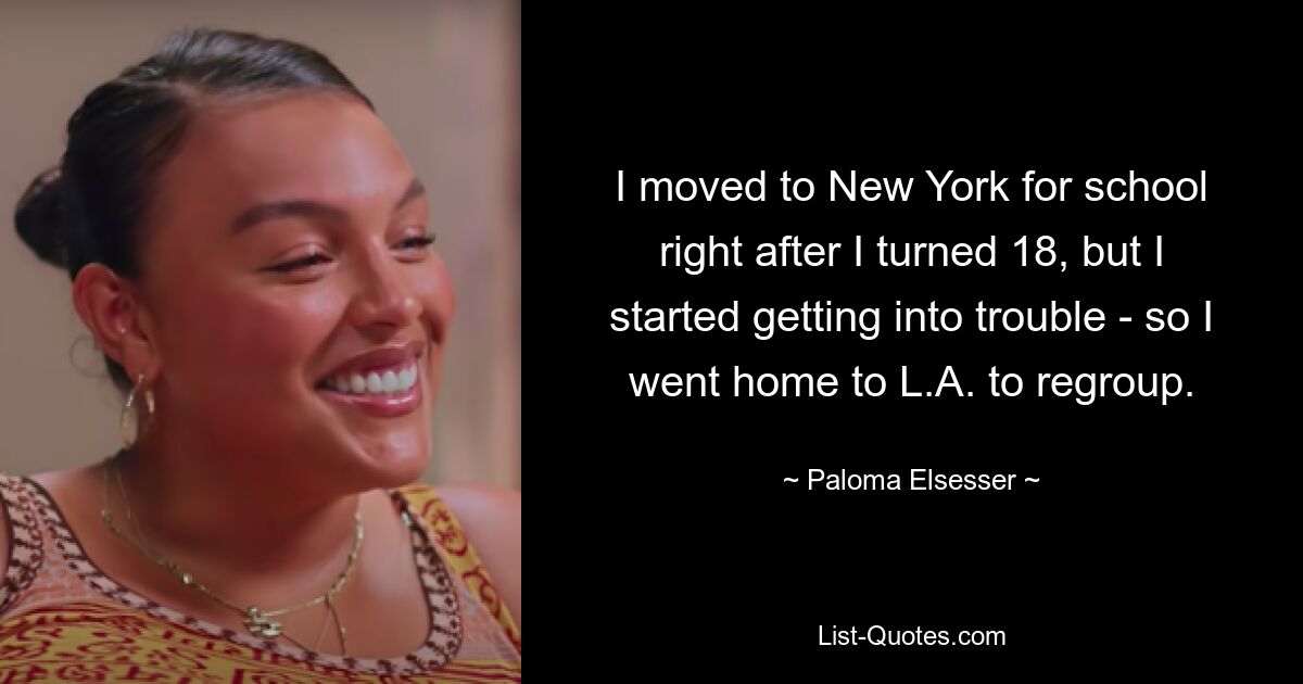 I moved to New York for school right after I turned 18, but I started getting into trouble - so I went home to L.A. to regroup. — © Paloma Elsesser