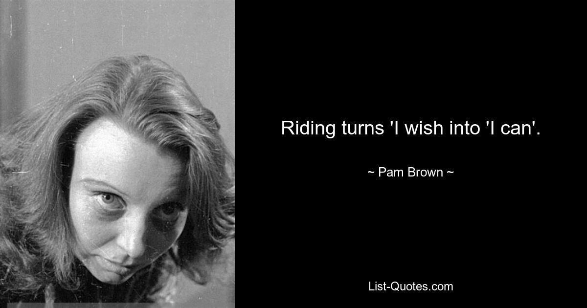 Riding turns 'I wish into 'I can'. — © Pam Brown