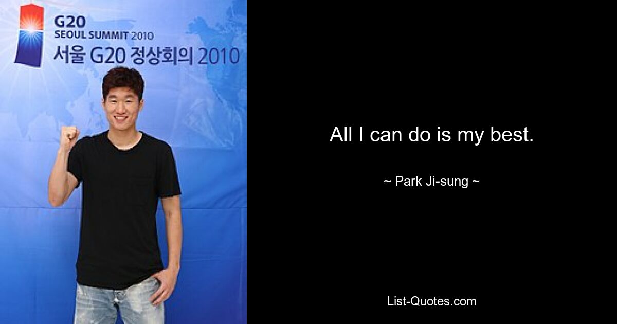 All I can do is my best. — © Park Ji-sung