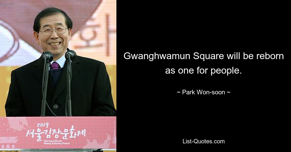 Gwanghwamun Square will be reborn as one for people. — © Park Won-soon