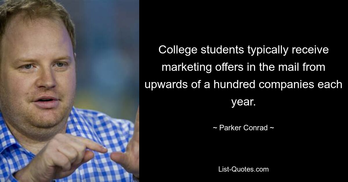 College students typically receive marketing offers in the mail from upwards of a hundred companies each year. — © Parker Conrad