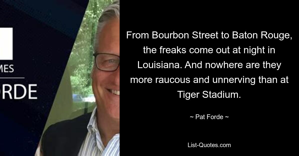 Von der Bourbon Street bis nach Baton Rouge kommen in Louisiana die Freaks nachts raus. Und nirgends sind sie lauter und beunruhigender als im Tiger Stadium. — © Pat Forde 