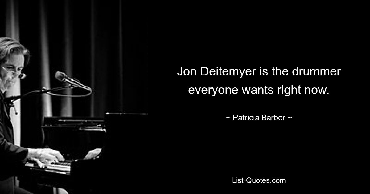 Jon Deitemyer is the drummer everyone wants right now. — © Patricia Barber