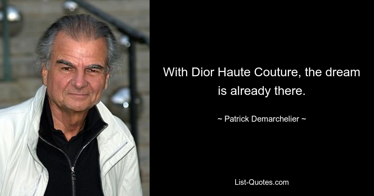 With Dior Haute Couture, the dream is already there. — © Patrick Demarchelier