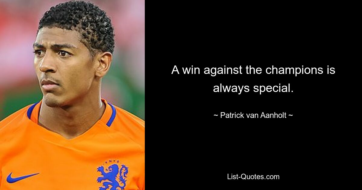 A win against the champions is always special. — © Patrick van Aanholt