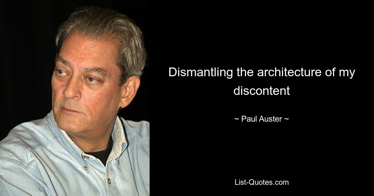 Dismantling the architecture of my discontent — © Paul Auster