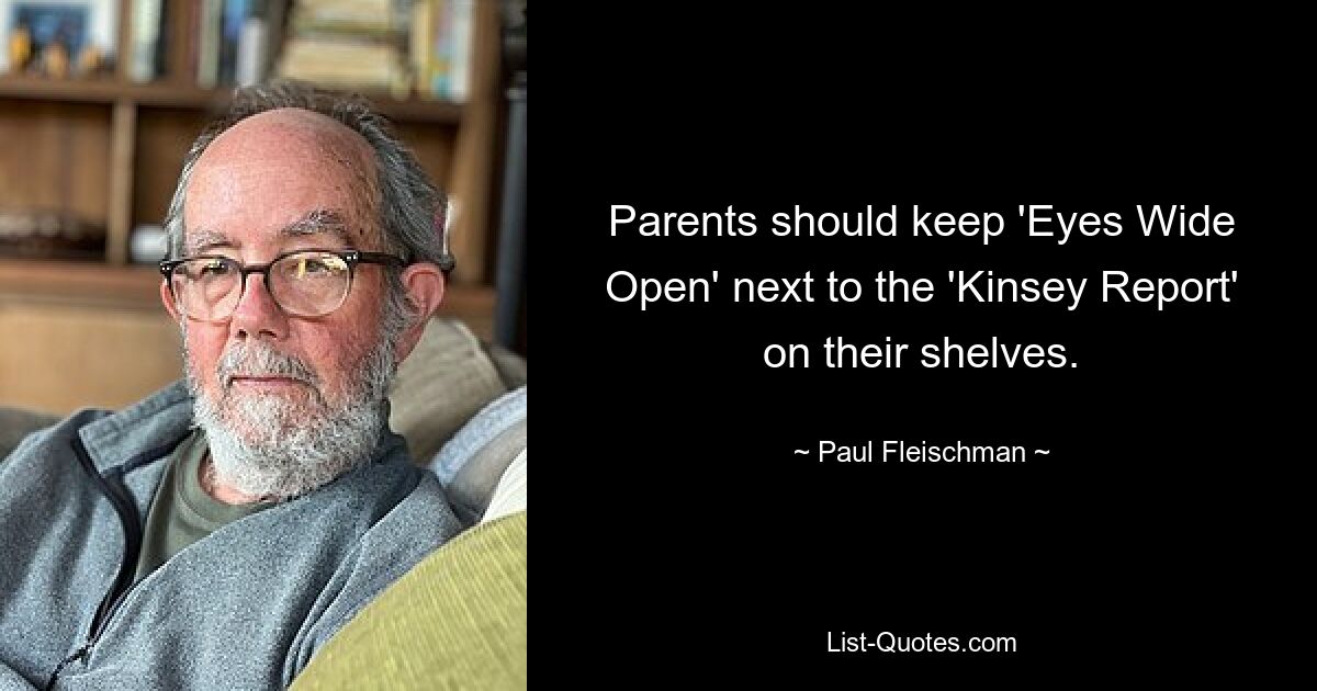 Parents should keep 'Eyes Wide Open' next to the 'Kinsey Report' on their shelves. — © Paul Fleischman