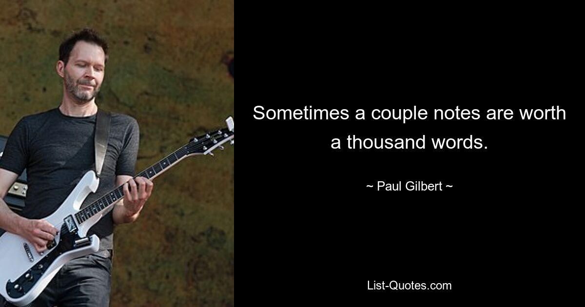 Sometimes a couple notes are worth a thousand words. — © Paul Gilbert