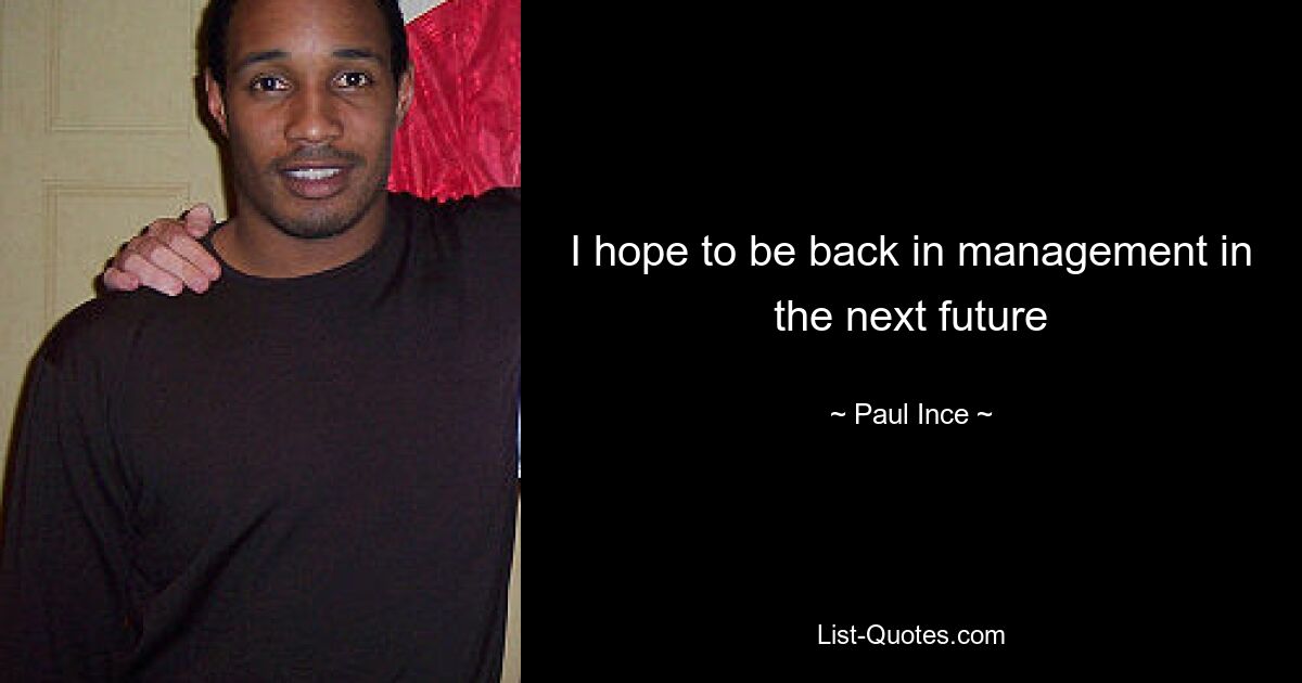 I hope to be back in management in the next future — © Paul Ince