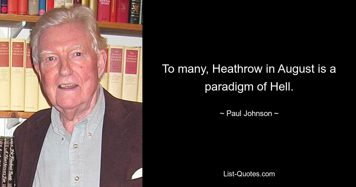 To many, Heathrow in August is a paradigm of Hell. — © Paul Johnson