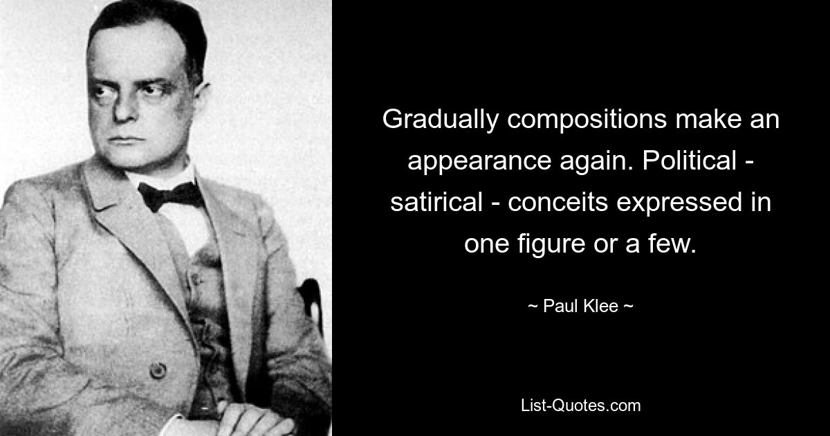 Gradually compositions make an appearance again. Political - satirical - conceits expressed in one figure or a few. — © Paul Klee