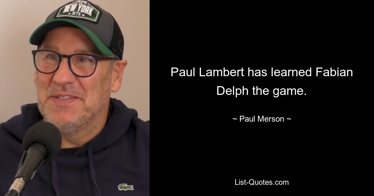 Paul Lambert has learned Fabian Delph the game. — © Paul Merson