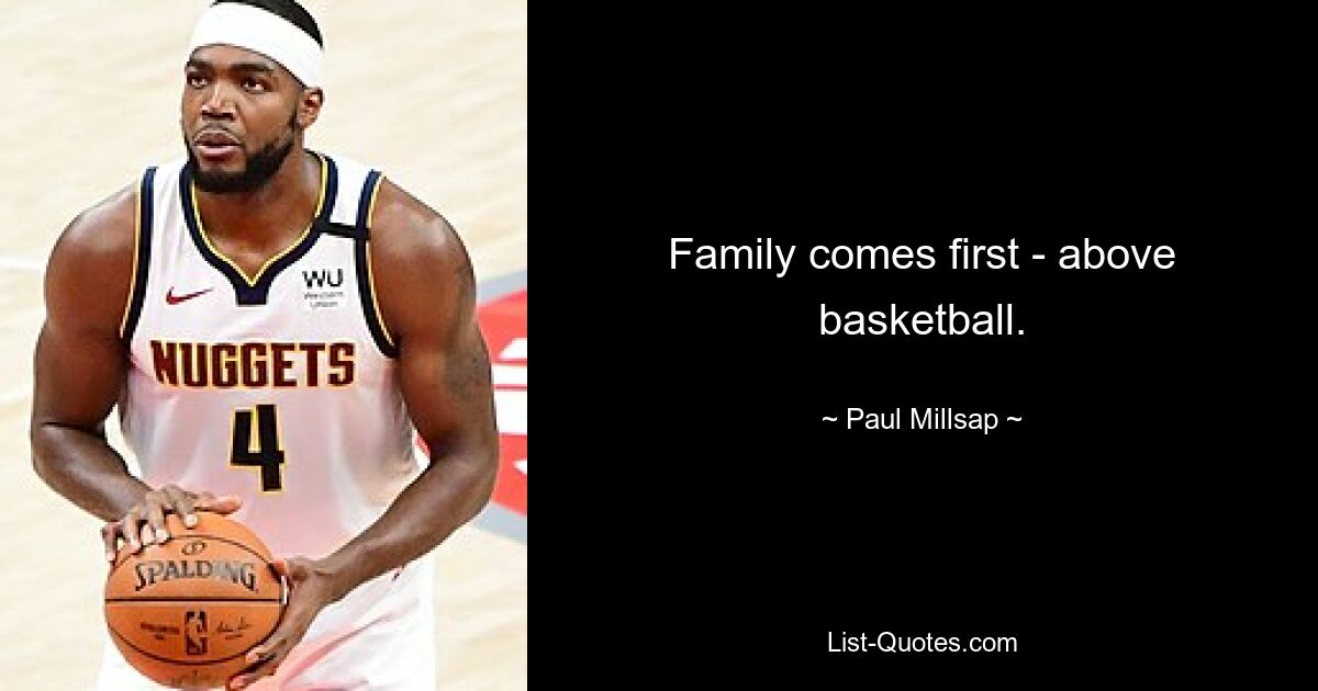 Family comes first - above basketball. — © Paul Millsap