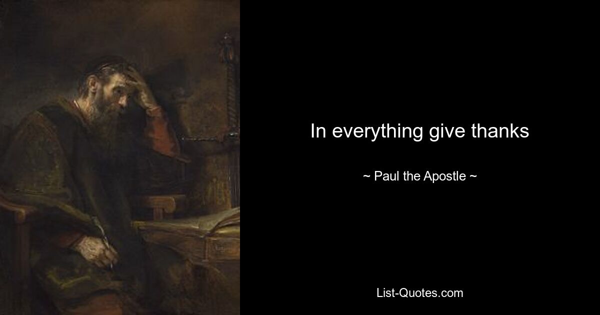 In everything give thanks — © Paul the Apostle