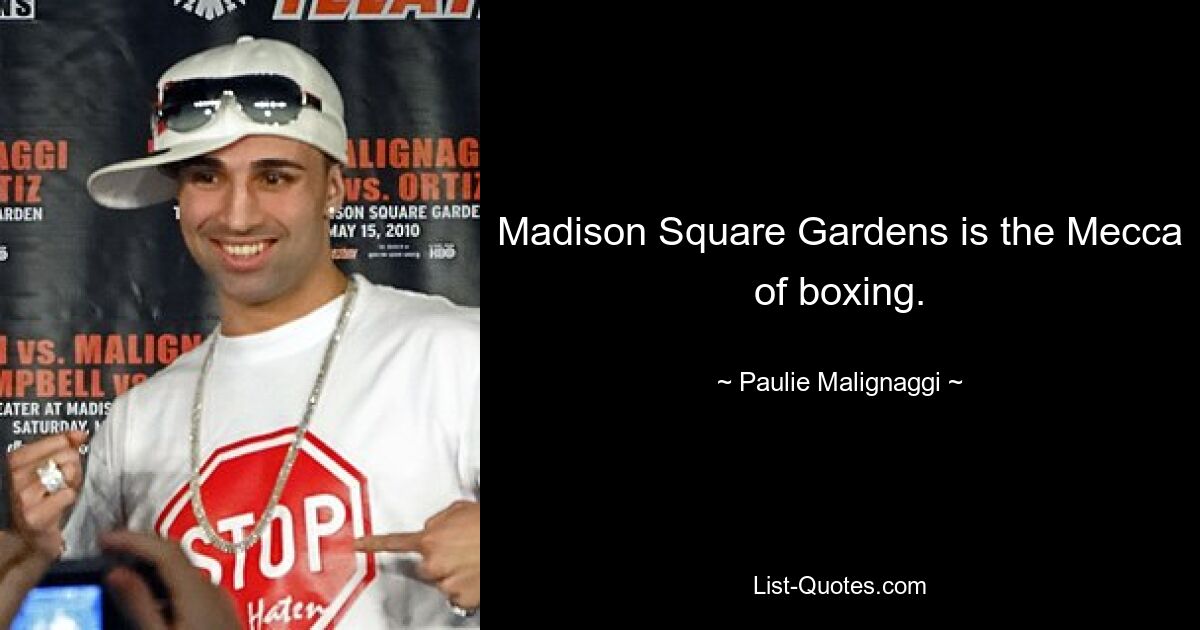 Madison Square Gardens is the Mecca of boxing. — © Paulie Malignaggi