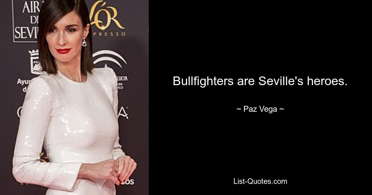 Bullfighters are Seville's heroes. — © Paz Vega