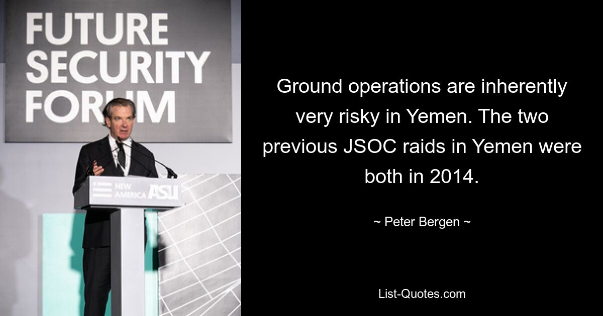 Ground operations are inherently very risky in Yemen. The two previous JSOC raids in Yemen were both in 2014. — © Peter Bergen