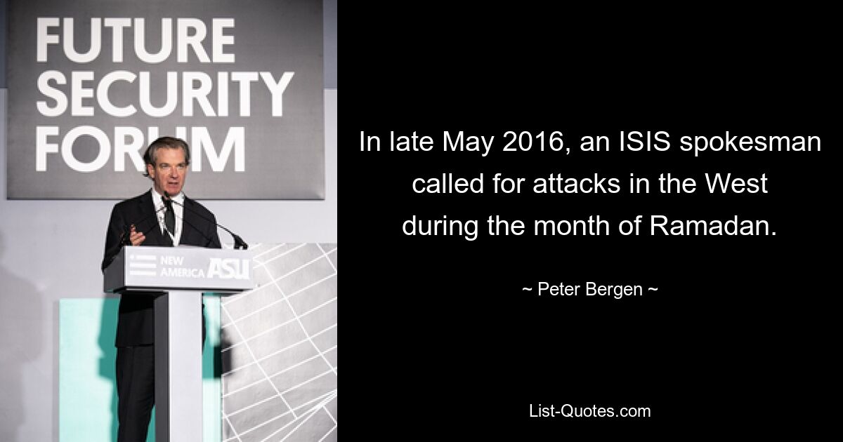 In late May 2016, an ISIS spokesman called for attacks in the West during the month of Ramadan. — © Peter Bergen