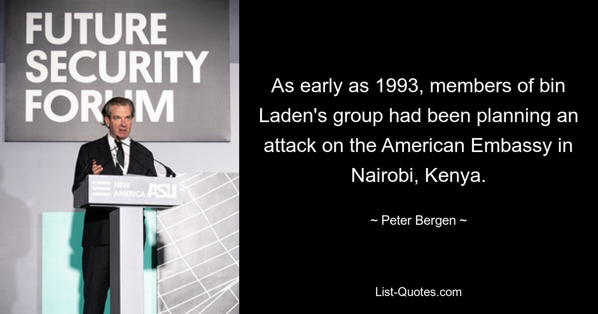 As early as 1993, members of bin Laden's group had been planning an attack on the American Embassy in Nairobi, Kenya. — © Peter Bergen