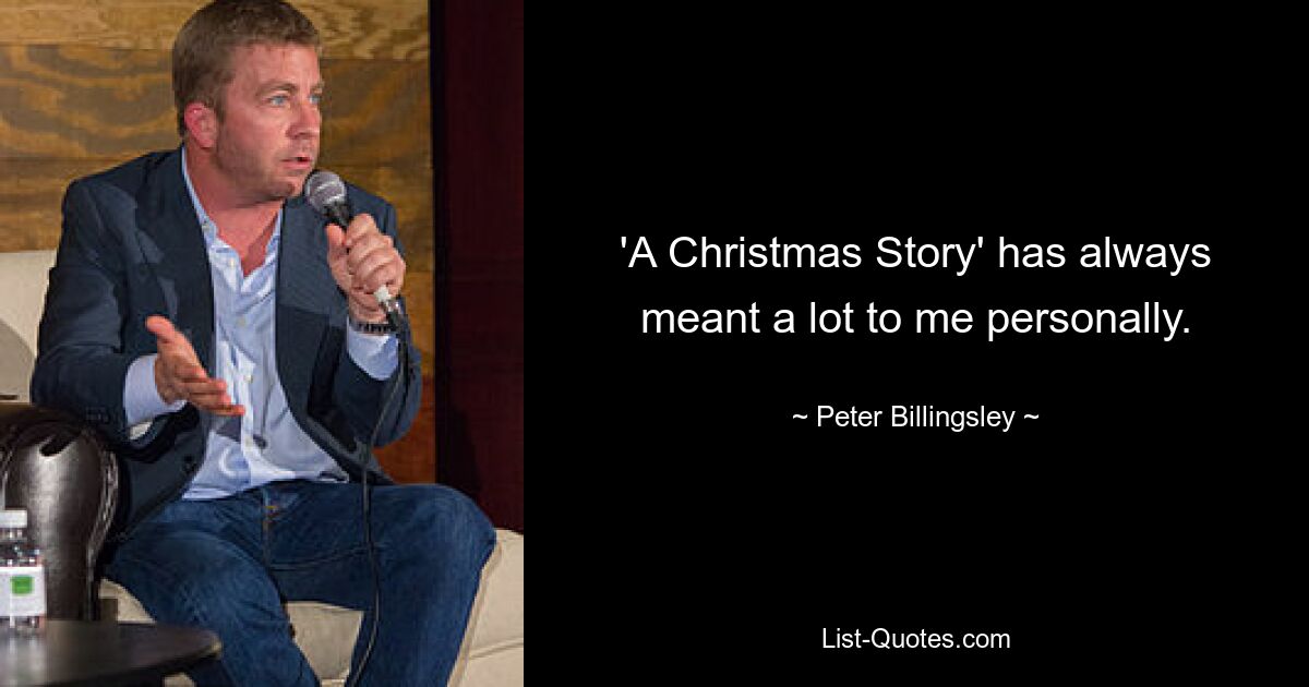 'A Christmas Story' has always meant a lot to me personally. — © Peter Billingsley