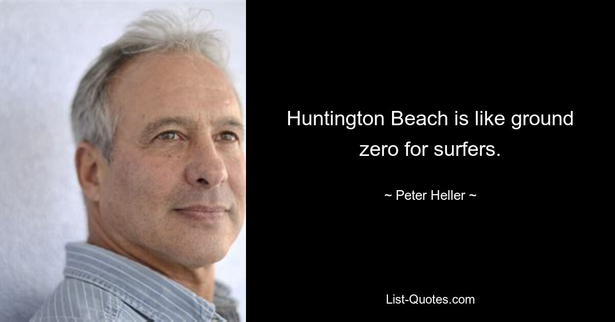 Huntington Beach is like ground zero for surfers. — © Peter Heller