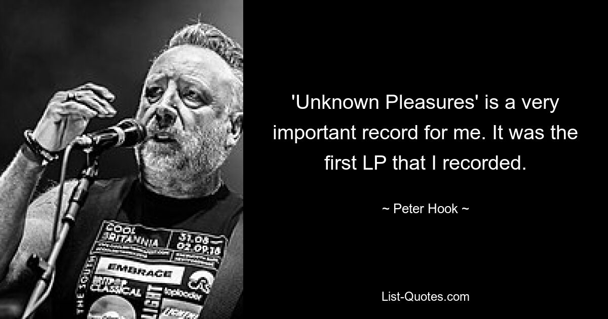 'Unknown Pleasures' is a very important record for me. It was the first LP that I recorded. — © Peter Hook