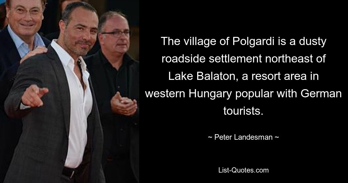 The village of Polgardi is a dusty roadside settlement northeast of Lake Balaton, a resort area in western Hungary popular with German tourists. — © Peter Landesman