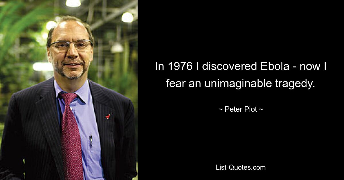 In 1976 I discovered Ebola - now I fear an unimaginable tragedy. — © Peter Piot