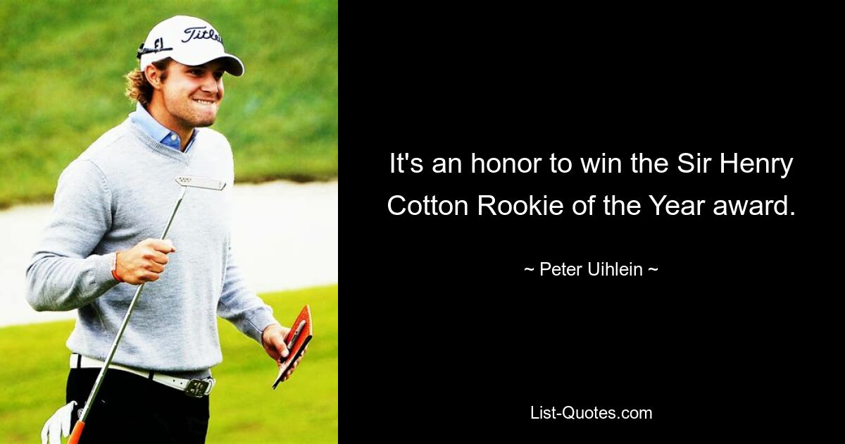 It's an honor to win the Sir Henry Cotton Rookie of the Year award. — © Peter Uihlein