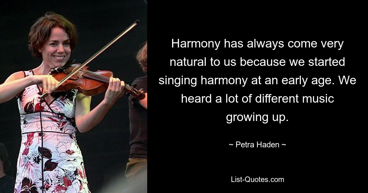 Harmony has always come very natural to us because we started singing harmony at an early age. We heard a lot of different music growing up. — © Petra Haden